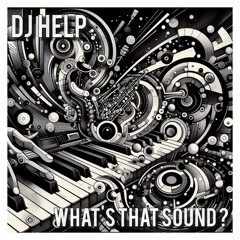 DJ HELP - WHAT'S THAT SOUND ? (2025)