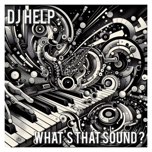 DJ HELP - WHAT'S THAT SOUND ? (2025)