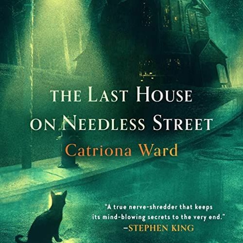 download EPUB 💛 The Last House on Needless Street by  Catriona Ward,Christopher Ragl