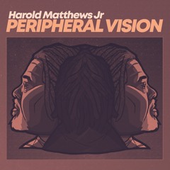 HSM PREMIERE | Harold Matthews Jr - Peripheral Vision Feat. Nickel Slick [Good Vibrations Music]