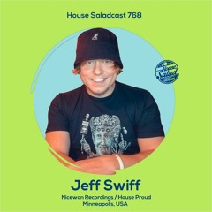 House Saladcast 768 | Jeff Swiff
