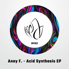 IM152 - Aney F. - ACID SYNTHESIS EP