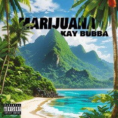 Kay Bubba - Marijuana