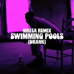 Swimming Pools (DRANK) (NIKITA Remix)