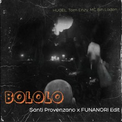 HUGEL, Tom enzy - Bololo (Santi Provenzano x FUNANORI Edit)