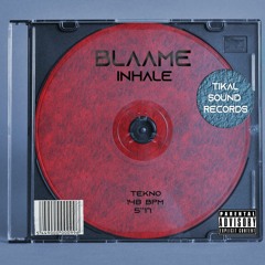 Blaame Tikal Sound Records - Inhale