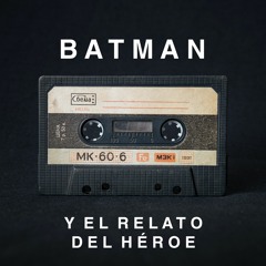 S4 Ep7 - Batman y el relato del héroe
