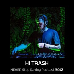 HITRASH / HARD TRANCE / NEVER Stop Raving / Podcast#012 / 09042020
