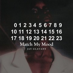 MATCH MY MOOD [Prod. by Jay Glavany + shanks]