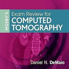 PDF Mosby’s Exam Review for Computed Tomography - E-Book BY Daniel N. DeMaio (Author)