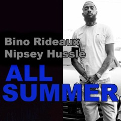 All Summer - Nipsey Hussle x Bino Rideaux