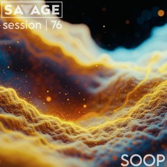 Savage Sessions | 76 | Soop [Sydney, Aus]
