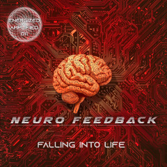 Falling Into Life - Neuro Feedback (Energized & Amplified 011)