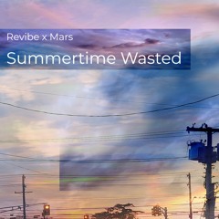 Revibe X Mars - Summertime Wasted