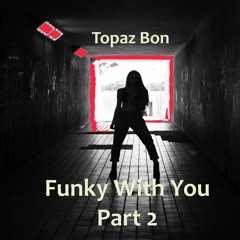 Funky With You Part 2