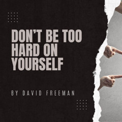 Is That Really In The Bible? 6-Don’t Be Too Hard On Yourself. By David Freeman