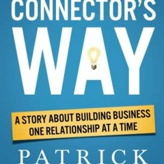 Get EPUB 💜 The Connector's Way: A Story About Building Business One Relationship at