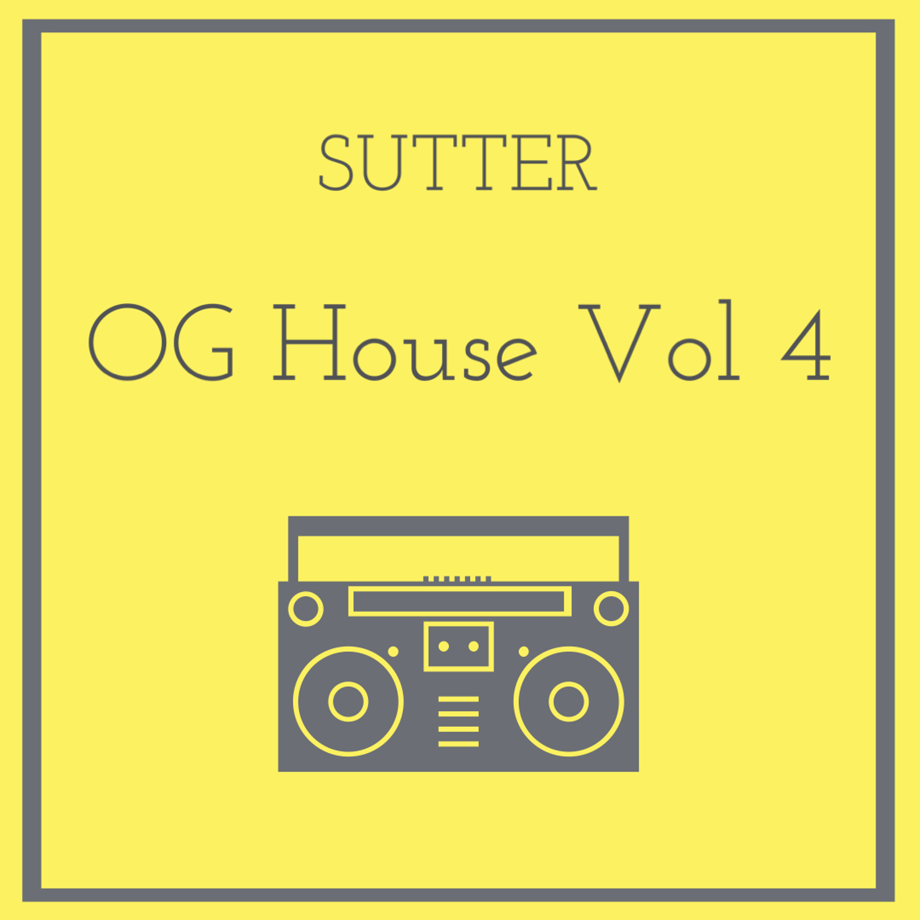 Sutter - OG House Vol 4 episode artwork