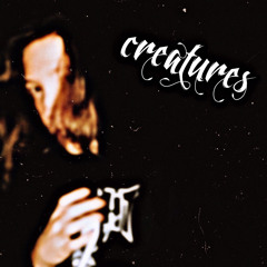 creatures (prod.nevrfall)