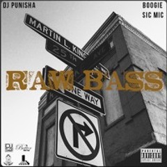 RAW BASS (feat. Boogie & Sic Mic)(prod. by DJ PUNisha)