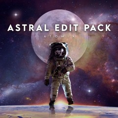 ATOMIX'S ASTRAL EDITS PACK