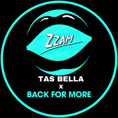 TAS BELLA X BACK FOR MORE (Zzam Mashup)