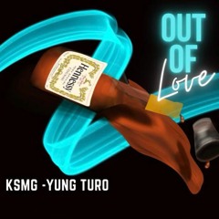 Out of Love (ft. Yung Turo)
