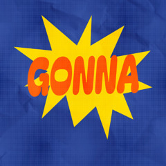 Blenders - Gonna