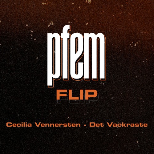 Cecilia Vennersten - Det Vackraste (PFEM FLIP extended)