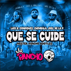 Luis R Conriquez, Joel De La P, Chimbala - Que Se Cuide (mister Pancho Bootleg)FREE DOWNLOAD