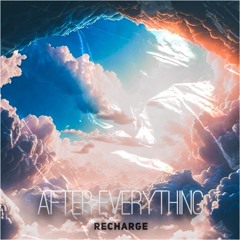 Recharge - After Everything (Free Release)