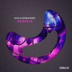 ShouldB3Banned - Genesis - Preview - OUT NOW