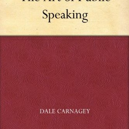 15+ The Art of Public Speaking by J. Berg (Joseph Berg) Esenwein (Author),Dale Carnagey (Author)