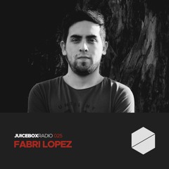 Juicebox Radio 025 - Fabri Lopez
