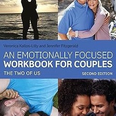 An Emotionally Focused Workbook for Couples: The Two of Us BY: Veronica Kallos-Lilly (Author),J