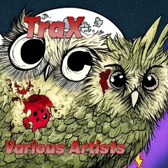 TRaX - Produced Music with various Talented Friends (Artists).