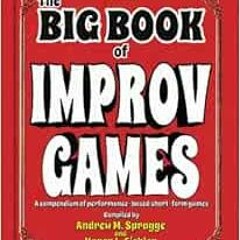 DOWNLOAD PDF 📁 The Big Book of Improv Games: A compendium of performance-based short