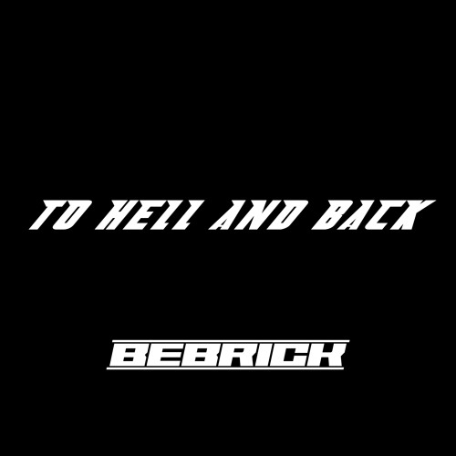 Stream To Hell and Back by Bebrick | Listen online for free on SoundCloud