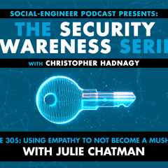 Ep. 305 - Security Awareness Series - Using Empathy to Not Become a Mushroom with Julie Chatman