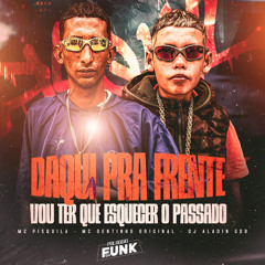 Daqui Pra Frente Vou Ter Que Esquecer o Passado (feat. Palaggio Do Funk)