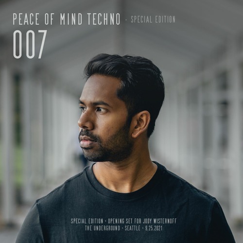 Peace of Mind Techno 007 (Opening Set for Jody Wisternoff - The Underground Seattle - Sept.25, 2021)