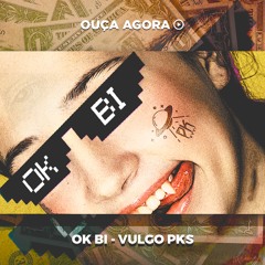Ok Bi - Vulgo Pks (Prod PkRec)