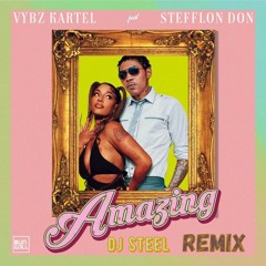 Vybz Kartel Ft Stefflon Don x Dj Steel -  Amazing Remix (Az Riddim)
