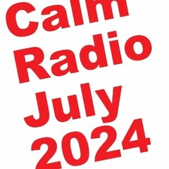 Calm Radio July 2024 Mix