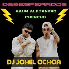 Desesperados Version Perreo Dj Johel Ochoa (Rauw Alejandro & Chencho)