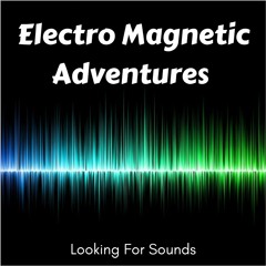Electro Magnetic Adventures