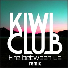 Kiwi Club - Track 14 (Fire between us REMIX)