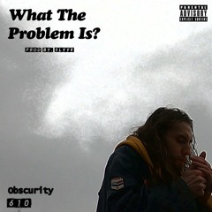 what the problem is? (prod. SLYYE)