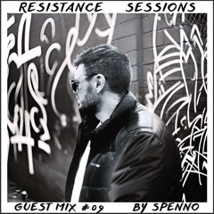 RESISTANCE SESSIONS GUEST MIX #09 - by Spenno