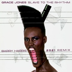 Slave To The Rhythm (Barry Harris 2021 Remix)